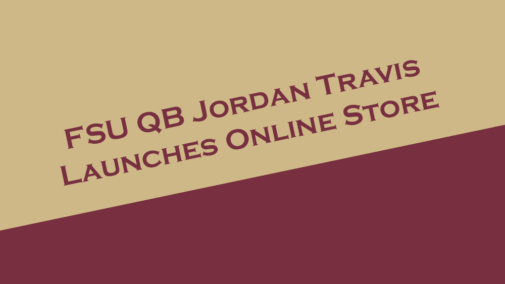 FSU Quarterback Jordan Travis launches online store.