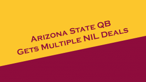 Arizona State QB Jayden Daniels gains multiple NIL deals.