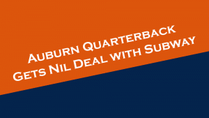 Auburn QB gets NIL deal with Subway.