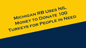 Michigan RB Blake Corum donates 100 Thanksgiving turkeys.