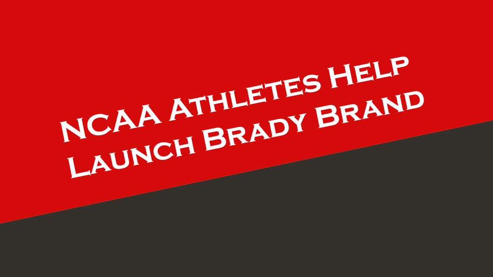 A group of NCAA athletes helps launch the new Brady Brand.