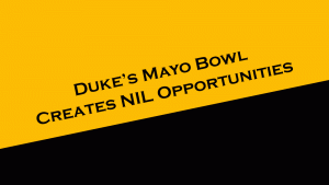 Duke's Mayo Bowl creates NIL opportunities for participants.