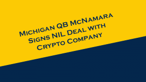 Michigan QB McNamara gets NIL partnership with cryptocurrency company.