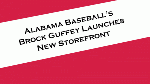 Alabama Baseball pitcher Brock Guffey sells merch and fan opportunities via his new storefront.