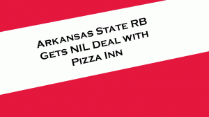 Arkansas State RB Lincoln Pare gets an NIL deal with Pizza Inn.