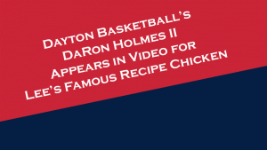 Dayton Basketball's DaRon Holmes II appears in video ad for Lee's Famous Recipe Chicken.