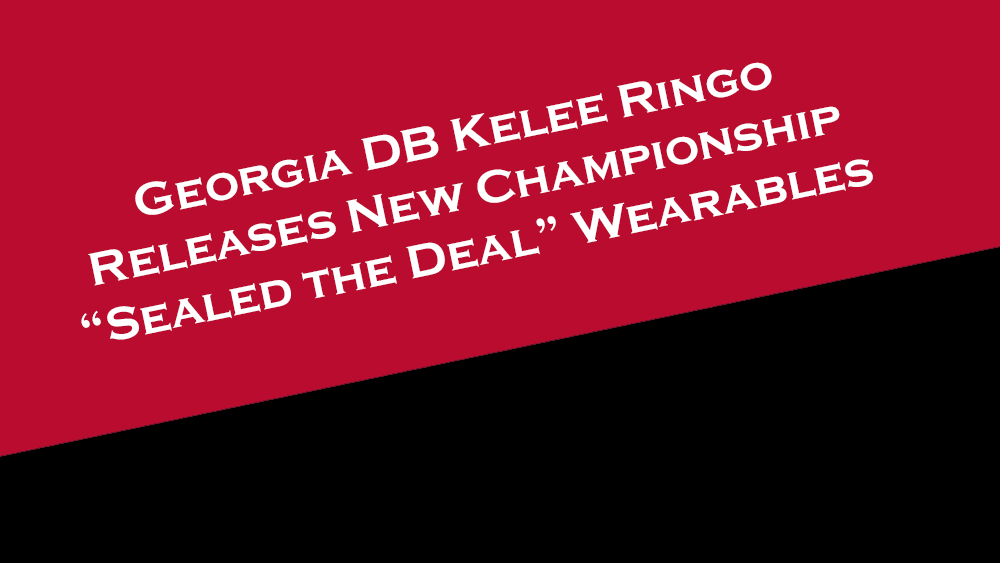 Georgia DB Kelee Ringo releases new championship "Sealed the Deal" wearables.
