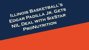 Illinois Basketball's Edgar Padilla Jr. gets NIL deal with SixStar ProNutrition.
