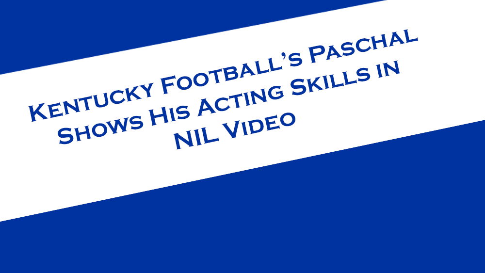 Kentucky Football's Paschal shows his acting skills in NIL video.