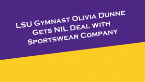 LSU gymnast Olivia Dunne signs NIL deal with sportswear company Vuori.