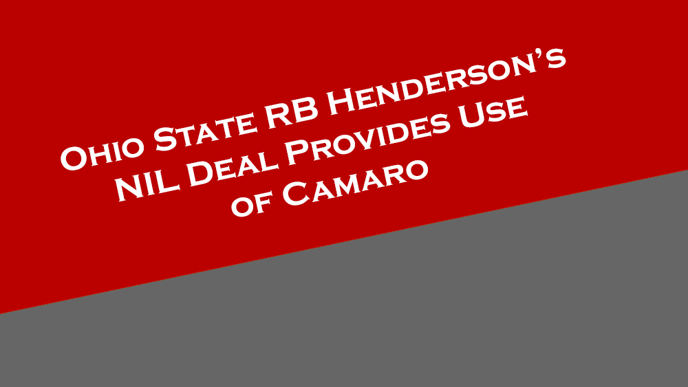 Ohio State RB Henderson has use of a Camaro through his NIL deal.