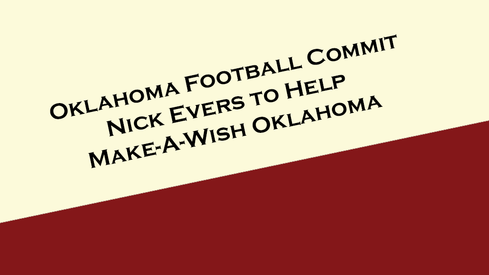 Oklahoma Football recruit Nick Evers to help Make-a-Wish Oklahoma.