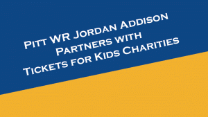 Pitt WR Jordan Addison partners with Tickets for Kids Charities.