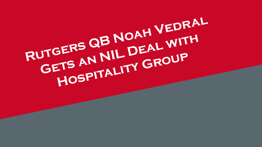 Rutgers QB Vedral gets NIL deal with DHS Hospitality Group.