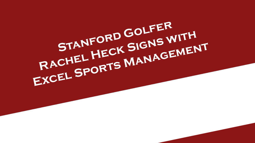 Stanford golfer Rachel Heck signs with Excel Sports Management.
