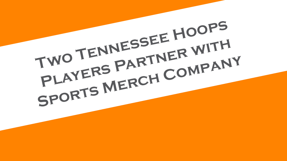 Two Tennessee Men's Basketball players get NIL deal with sports merchandise company.