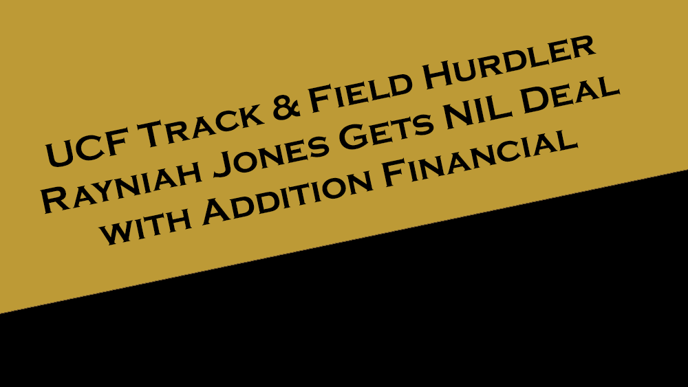 UCF hurdler Rayniah Jones gets NIL deal with Addition Financial.