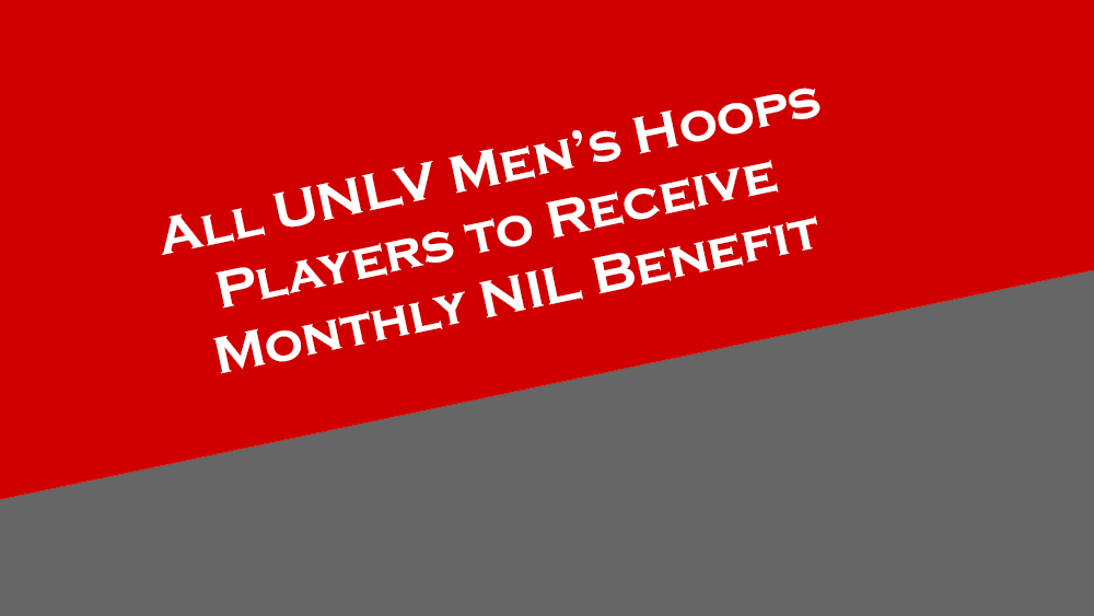 All UNLV Men's Basketball players to receive monthly NIL benefit.