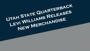 Utah State University quarterback Levi Williams releases new branded merchandise.