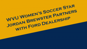 WVU Women's Soccer star Jordan Brewster partners with Ford dealership.