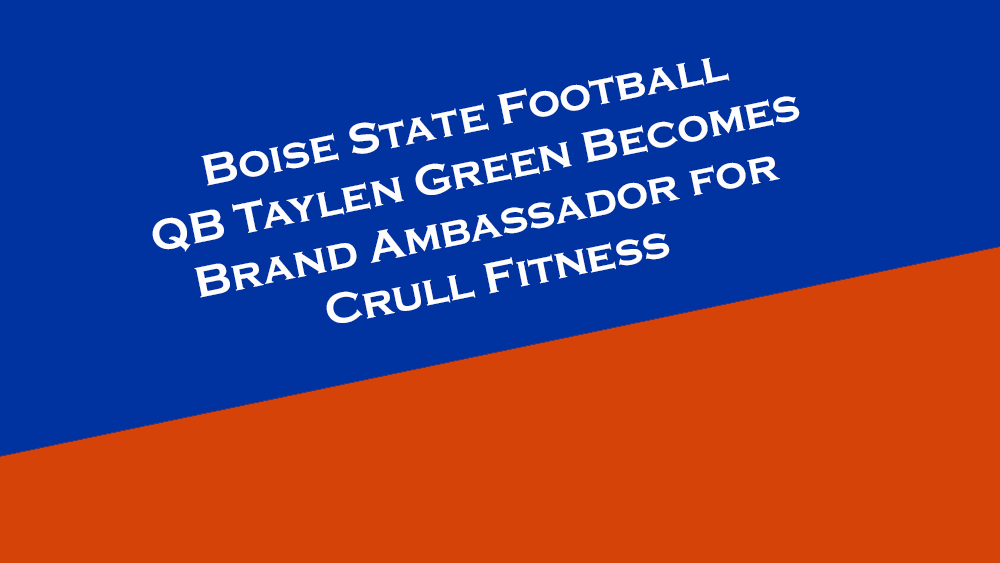 Boise State QB Taylen Green becomes a brand ambassador for Crull Fitness, which is based in North Dallas, Texas.