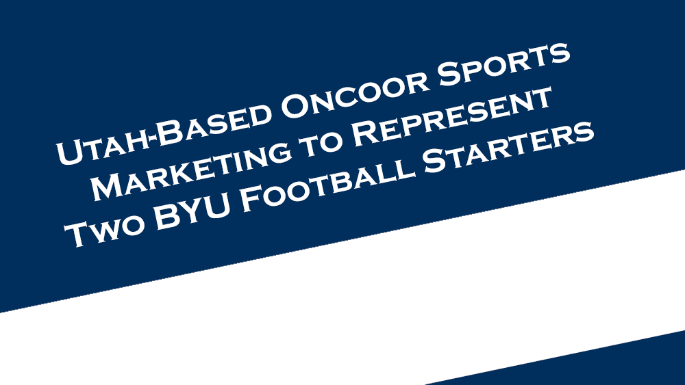 Utah-based Oncoor Sports Marketing to represent two BYU Football starters.