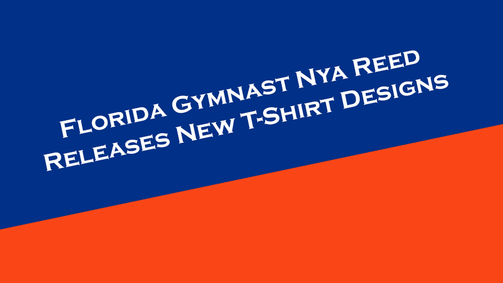 Florida gymnast Nya Reed releases new t-shirt designs.