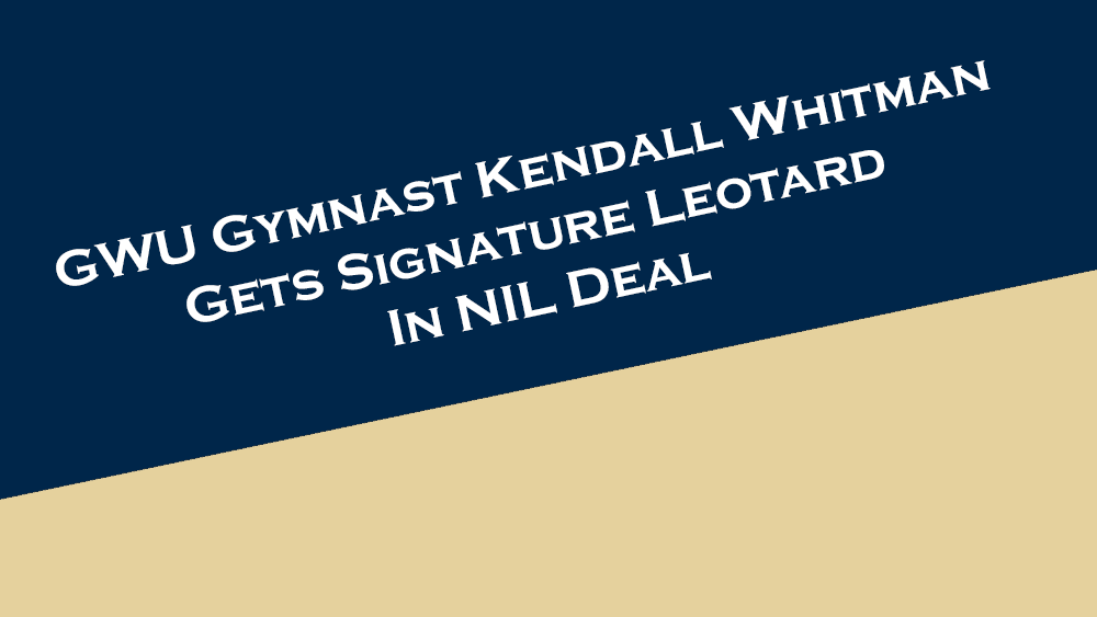 George Washington gymnast Kendall Whitman gets signature leotard in NIL deal.
