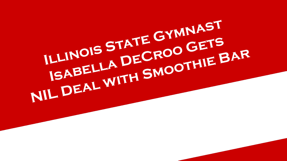 Illinois State gymnast Isabella DeCroo gets NIL deal with smoothie bar.