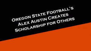 Oregon State Football's Alex Austin creates scholarship to help other students.