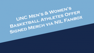 UNC Men's & Women's Basketball athletes offer signed merchandise via NIL Fanbox.