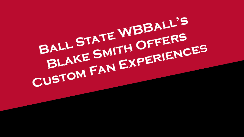 Ball State WBBall's Blake Smith offers custom fan experiences via the Fans Meet Idols app.