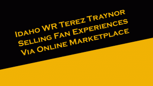 Idaho Football's Terez Traynor is selling fan experiences through the online marketplace, FanBlitz.